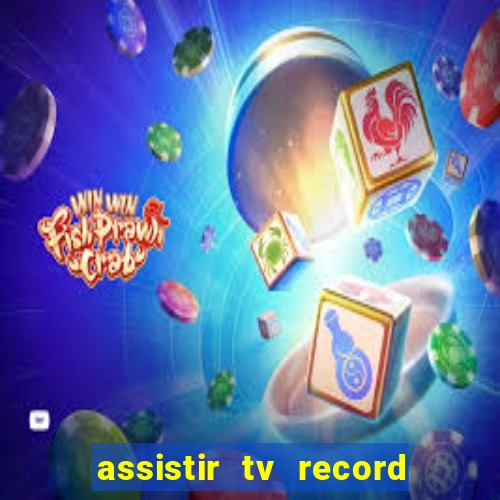 assistir tv record bahia ao vivo agora